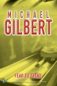 Fear To Tread - Michael Gilbert