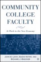 Community College Faculty: At Work in the New Economy - John S. Levin, Susan Kater, Richard L. Wagoner