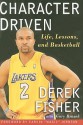 Character Driven: Life, Lessons, and Basketball - Derek Fisher, Gary Brozek