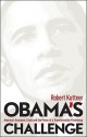 Obama's Challenge: America's Economic Crisis and the Power of a Transformative Presidency - Robert Kuttner