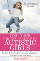 1,001 Tips for the Parents of Autistic Girls: Everything You Need to Know About Diagnosis, Doctors, Schools, Taxes, Vacations, Babysitters, Treatments, Food, and More - Tony Lyons