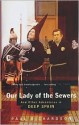 Our Lady of the Sewers: And Other Adventures in Deep Spain - Paul Richardson