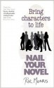 Nail Your Novel: Bring Characters To Life - Roz Morris