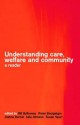 Understanding Care, Welfare and Community: A Reader - Vivien Bacigalupo, Joanna Bornat, Bill Bytheway, Julia Johnson, Susan Spurr