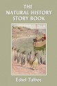 The Natural History Story Book - Ethel Talbot, Edwin Noble, Walter G. Grieve