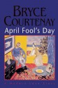 April Fool's Day: A Modern Love Story - Bryce Courtenay