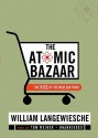 The Atomic Bazaar: The Rise of the Nuclear Poor (Audio) - William Langewiesche, Tom Weiner