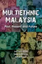 Multiethnic Malaysia: Past, Present and Future - Alberto G. Gomes, Azly Rahman, Lim Teck Ghee