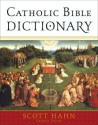 Catholic Bible Dictionary - Scott Hahn