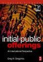 Initial Public Offerings (IPO): An International Perspective of IPOs - Greg N. Gregoriou