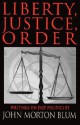 Liberty, Justice, Order - John Morton Blum