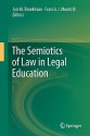 The Semiotics Of Law In Legal Education - Jan M. Broekman, Francis J. Mootz III