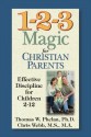 1-2-3 Magic for Christian Parents: Effective Discipline for Children 2-12 - Thomas W. Phelan, Chris Webb