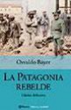 La Patagonia rebelde - Osvaldo Bayer