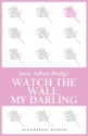 Watch the Wall, My Darling - Jane Aiken Hodge