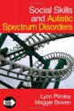 Social Skills And Autistic Spectrum Disorders (Autistic Spectrum Disorder Support Kit) - Lynn Plimley, Hugh Morgan, Maggie Bowen