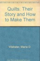 Quilts: Their Story and How to Make Them - Marie D. Webster