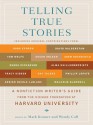 Telling True Stories: A Nonfiction Writers' Guide from the Nieman Foundation at Harvard University - Mark Kramer