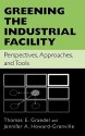 Greening the Industrial Facility: Perspectives, Approaches, and Tools - Thomas E. Graedel