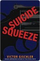 Suicide Squeeze - Victor Gischler