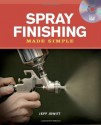 Spray Finishing Made Simple - Jeff Jewitt