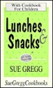 Lunches & Snacks for Health Hospitality, with Cookbook for Children (Sue Gregg Cookbooks) - Sue Gregg