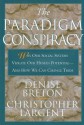 The Paradigm Conspiracy: Why Our Social Systems Violate Human Potential -- And How We Can Change Them - Denise Breton, Christopher Largent