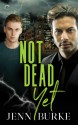 Not Dead Yet (Not Dead Yet #1) - Jenn Burke