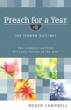 Preach for a Year: 104 Sermon Outlines - Roger Campbell