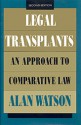 Legal Transplants: An Approach to Comparative Law - Alan Watson