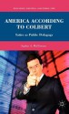 America According to Colbert: Satire as Public Pedagogy - Sophia A. McClennen