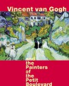 Vincent Van Gogh and the Painters of the Petit Boulevard - Cornelia Homburg, John House, Elizabeth C. Childs