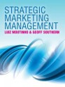 Strategic Marketing Management: A Business Process Approach - Luiz Moutinho, Geoff Southern