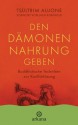 Den Dämonen Nahrung geben: Buddhistische Techniken zur Konfliktlösung - UT2: Vorwort von Jack Kornfield (German Edition) - Tsültrim Allione, Erika Ifang