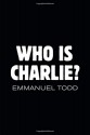 Who is Charlie: Xenophobia and the New Middle Class - Emmanuel Todd