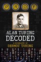 Prof: Alan Turing Decoded - Dermot Turing