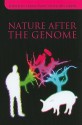 Nature After the Genome - Sarah Parry, John Dupré