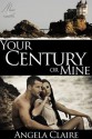 Your Century or Mine - Angela Claire