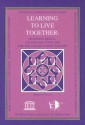 Learning to Live Together: Building Skills, Values and Attitudes for the Twenty-First Century - Margaret Sinclair