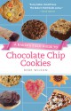 A Baker's Field Guide to Chocolate Chip Cookies - Dede Wilson