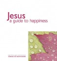 Jesus: A Guide to Happiness - Teresa De Bertodano