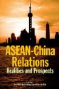 ASEAN-China Relations: Realities and Prospects - Saw Swee Hock, Sheng Lijun, Chin Kin Wah