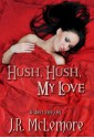 Hush, Hush, My Love - J.R. McLemore