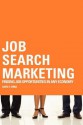 Job Search Marketing: Finding Job Opportunities in Any Economy - David E. Dirks