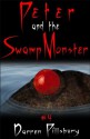 Peter And The Swamp Monster (Story #4) (Peter And The Monsters) - Darren Pillsbury