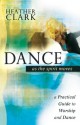 Dance As the Spirit Moves: A Practical to Worship and Dance - Heather Clark