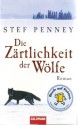 Die Zärtlichkeit Der Wölfe Roman - Stef Penney, Stefanie Retterbush