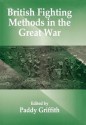 British Fighting Methods in the Great War - Paddy Griffith