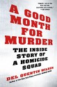 A Good Month for Murder: The Inside Story of a Homicide Squad - Del Quentin Wilber