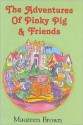 The Adventures of Pinky Pig & Friends - Maureen Brown